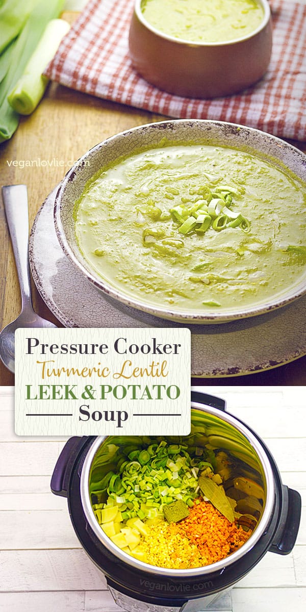 Turmeric Lentil Leek and Potato Soup - Easy Pressure Cooker Recipe